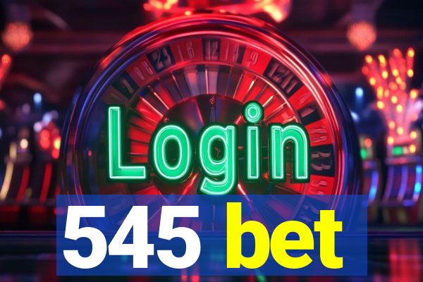 545 bet